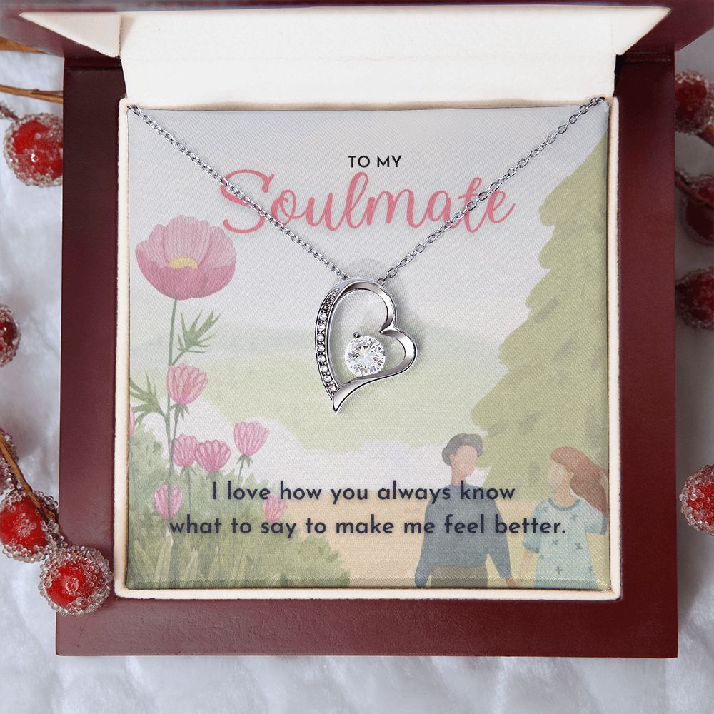 To My Soulmate, I love how you always know what to say to make me feel better dazzling Forever Love Necklace