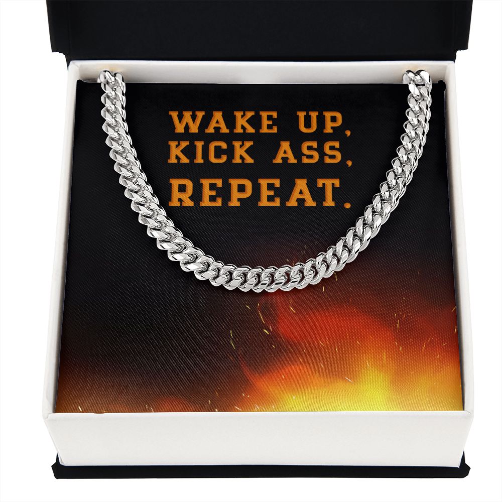 Wake Up, Kick Ass, Repeat. Motivational Men Cuban Link Chain
