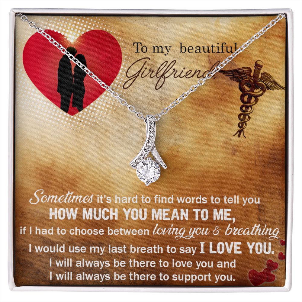 To my nurse girlfriend-Sometimes it_s hard Alluring Beauty Necklace