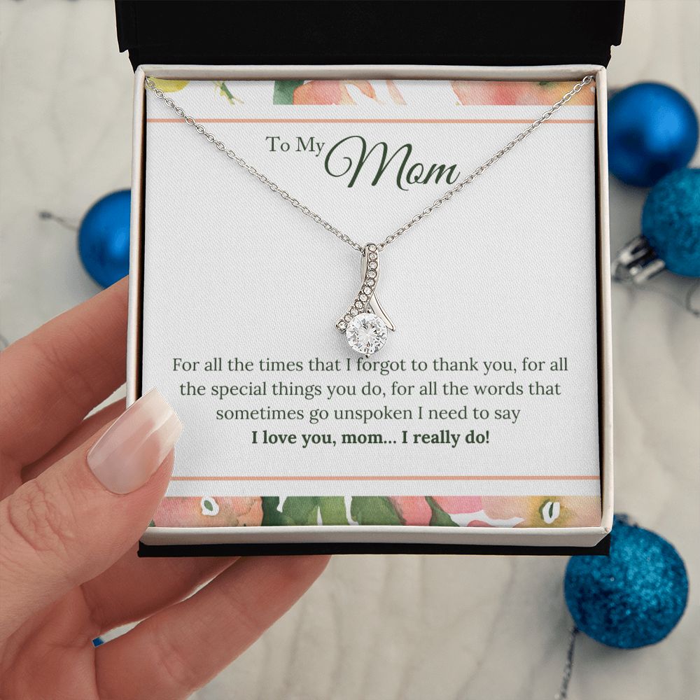 To My Mom - I Love You, I really Do Alluring Beauty Necklace