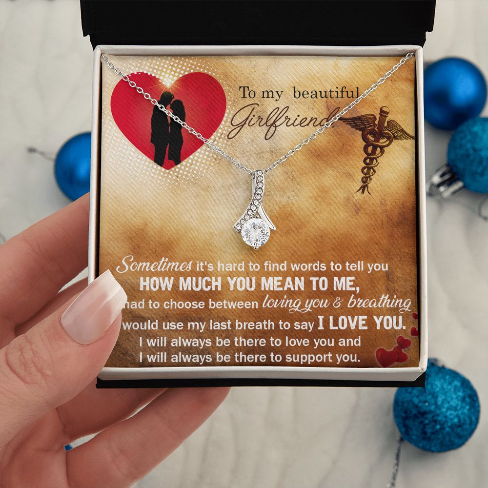 To my nurse girlfriend-Sometimes it_s hard Alluring Beauty Necklace