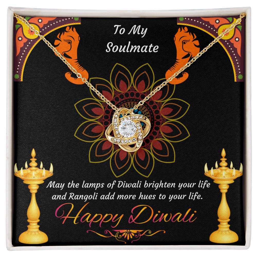 To My Soulmate, May the lamps of Diwali brighten your life and Rangoli add more hues to your life Happy Diwali Love Knot Necklace