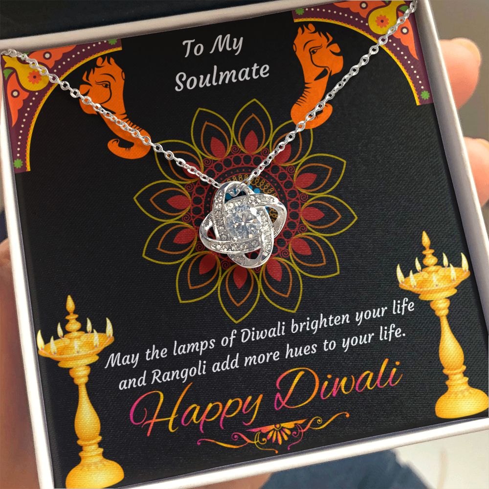 To My Soulmate, May the lamps of Diwali brighten your life and Rangoli add more hues to your life Happy Diwali Love Knot Necklace
