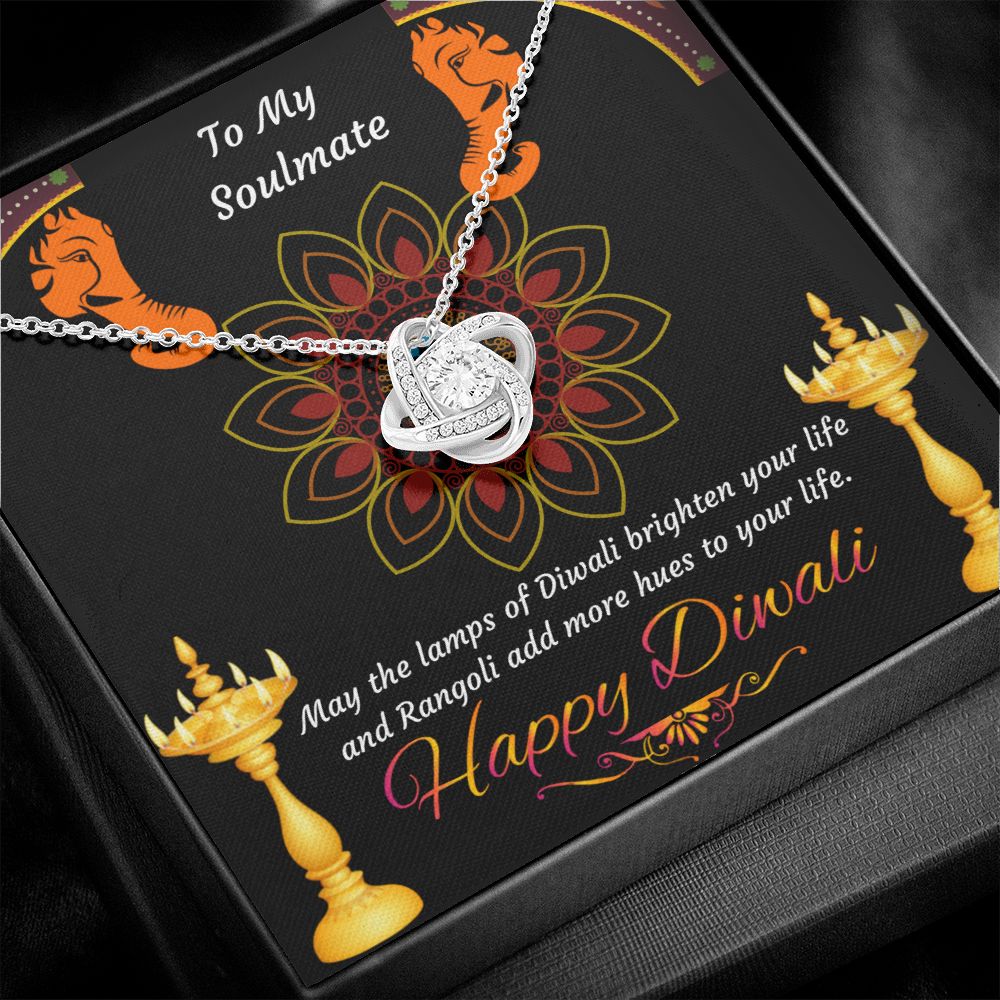 To My Soulmate, May the lamps of Diwali brighten your life and Rangoli add more hues to your life Happy Diwali Love Knot Necklace