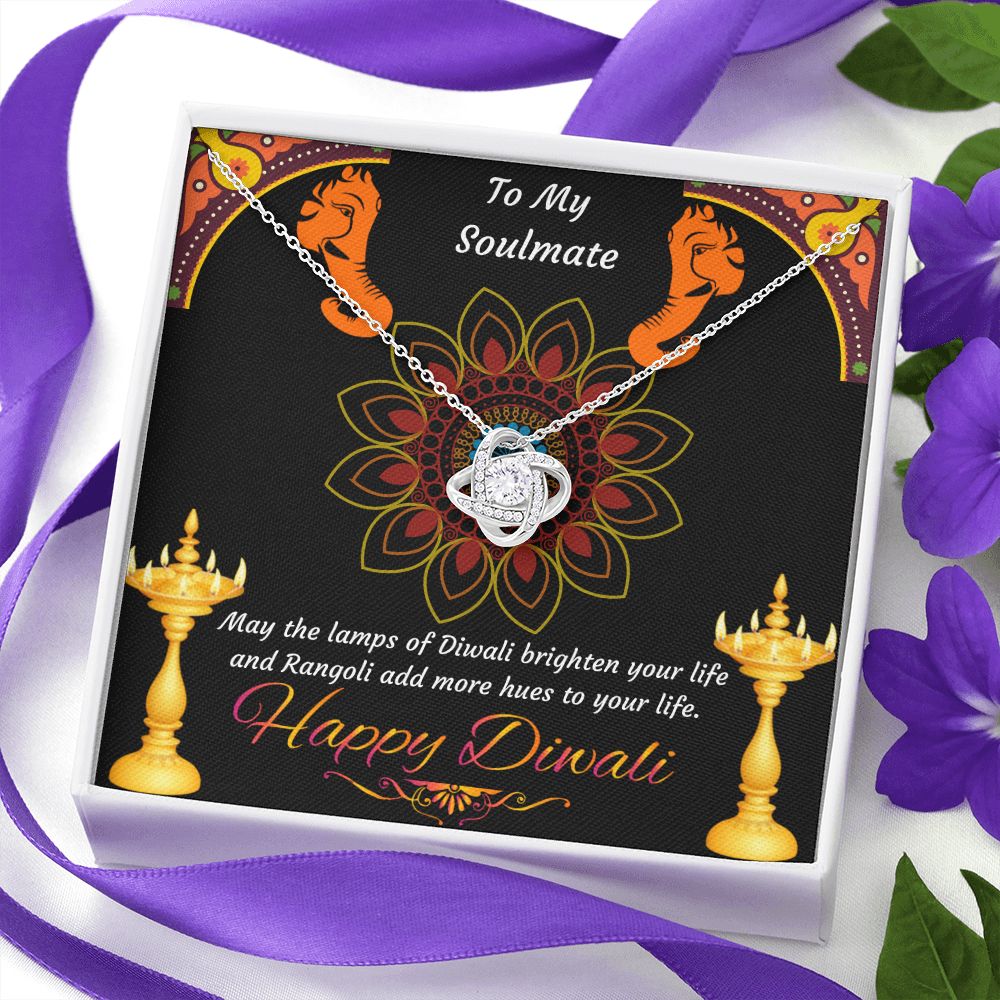 To My Soulmate, May the lamps of Diwali brighten your life and Rangoli add more hues to your life Happy Diwali Love Knot Necklace