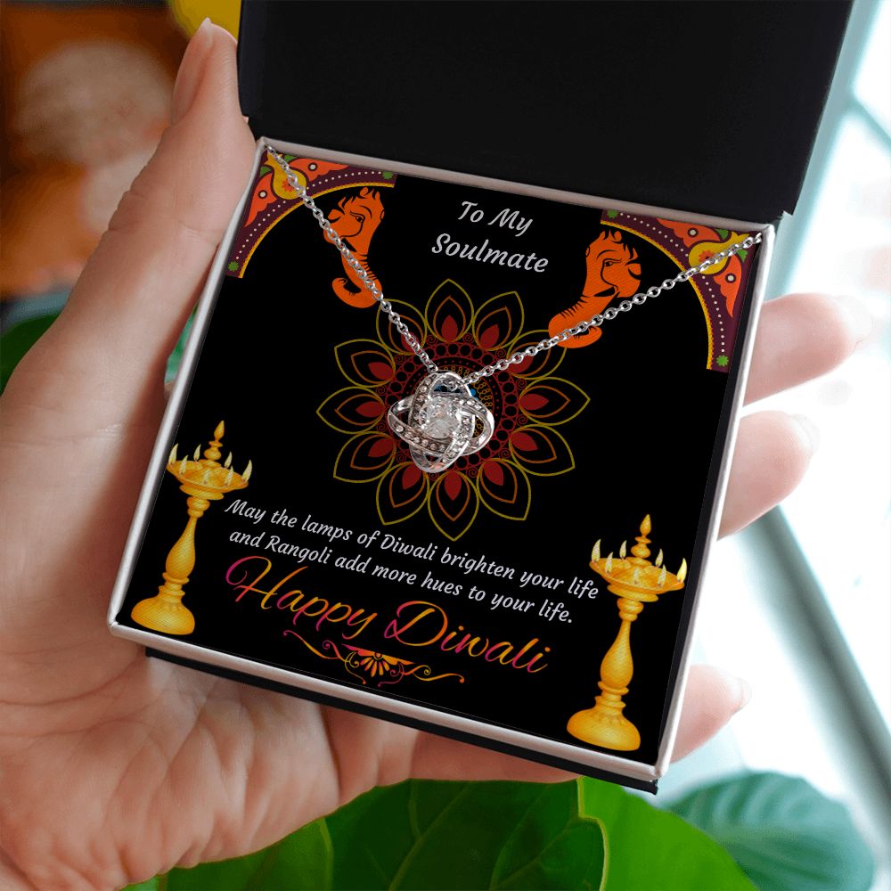 To My Soulmate, May the lamps of Diwali brighten your life and Rangoli add more hues to your life Happy Diwali Love Knot Necklace