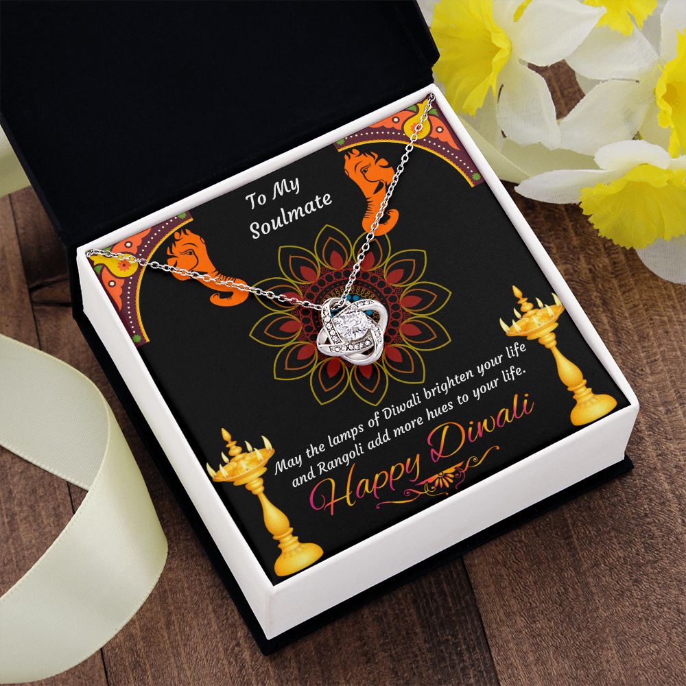 To My Soulmate, May the lamps of Diwali brighten your life and Rangoli add more hues to your life Happy Diwali Love Knot Necklace