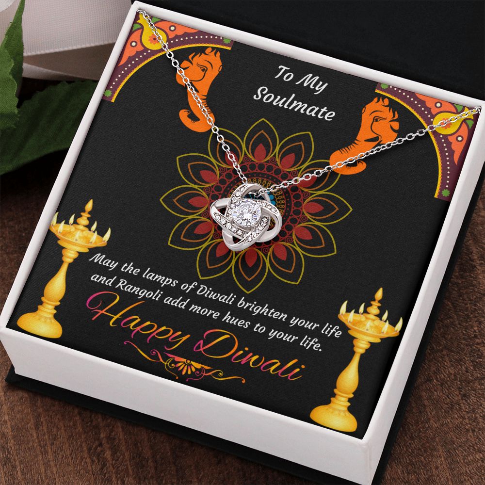 To My Soulmate, May the lamps of Diwali brighten your life and Rangoli add more hues to your life Happy Diwali Love Knot Necklace