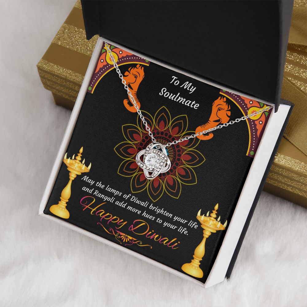 To My Soulmate, May the lamps of Diwali brighten your life and Rangoli add more hues to your life Happy Diwali Love Knot Necklace