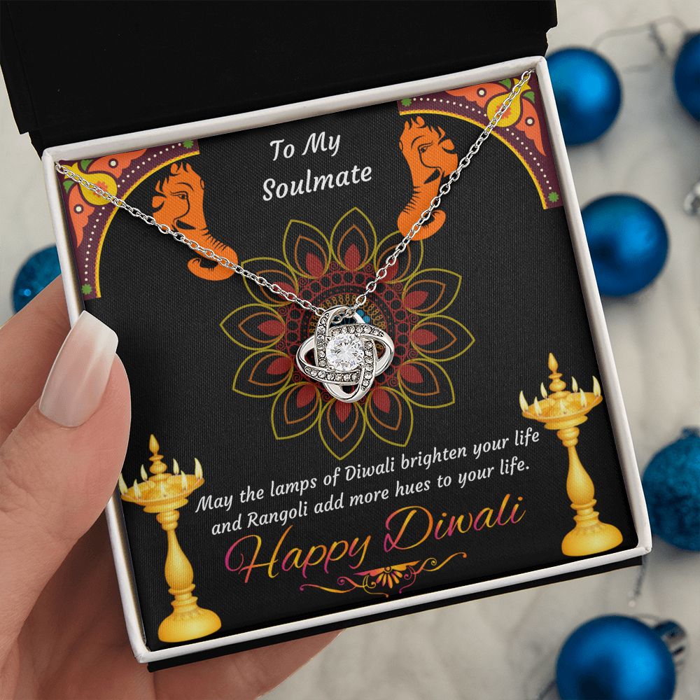 To My Soulmate, May the lamps of Diwali brighten your life and Rangoli add more hues to your life Happy Diwali Love Knot Necklace