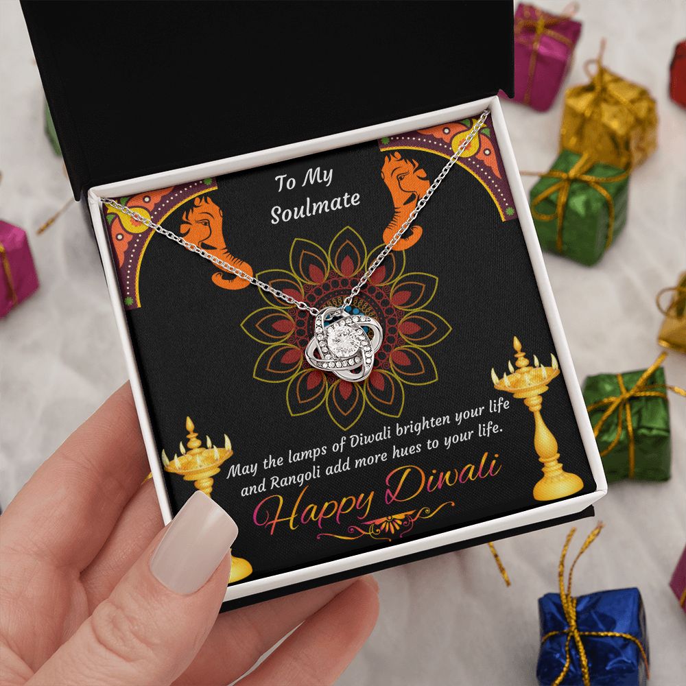 To My Soulmate, May the lamps of Diwali brighten your life and Rangoli add more hues to your life Happy Diwali Love Knot Necklace
