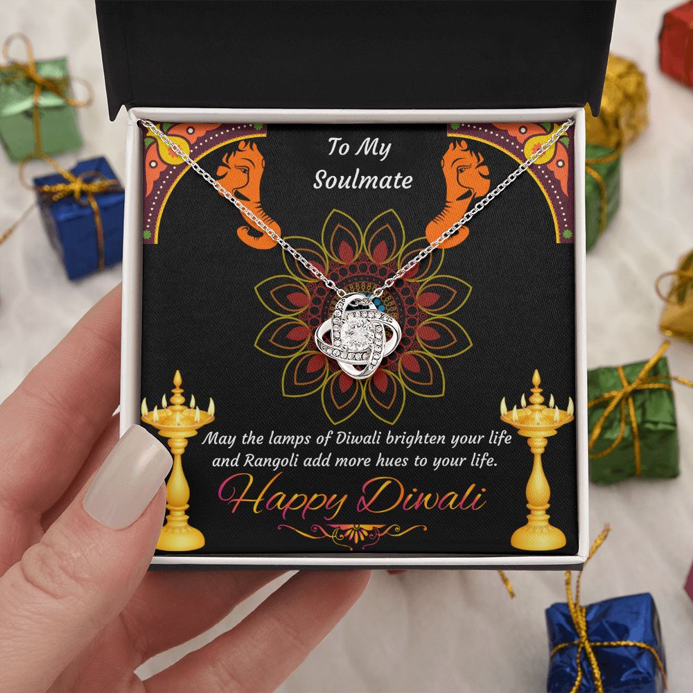 To My Soulmate, May the lamps of Diwali brighten your life and Rangoli add more hues to your life Happy Diwali Love Knot Necklace