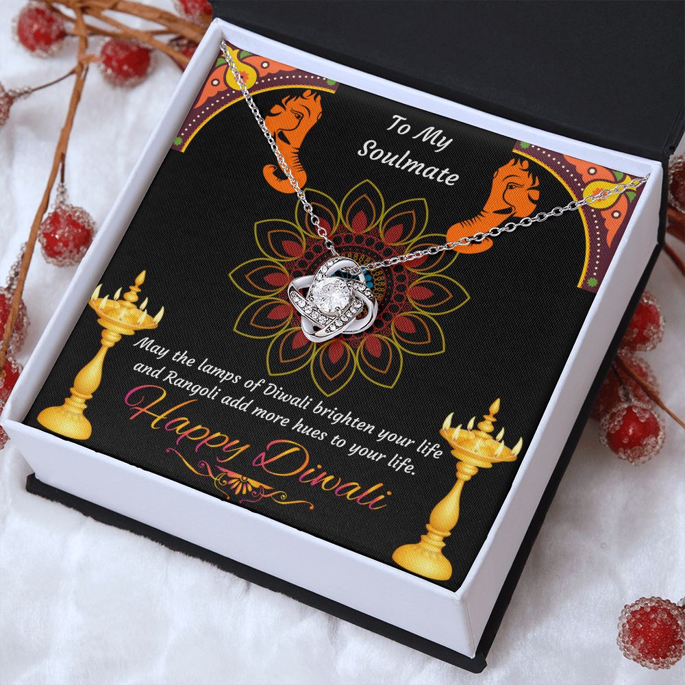 To My Soulmate, May the lamps of Diwali brighten your life and Rangoli add more hues to your life Happy Diwali Love Knot Necklace