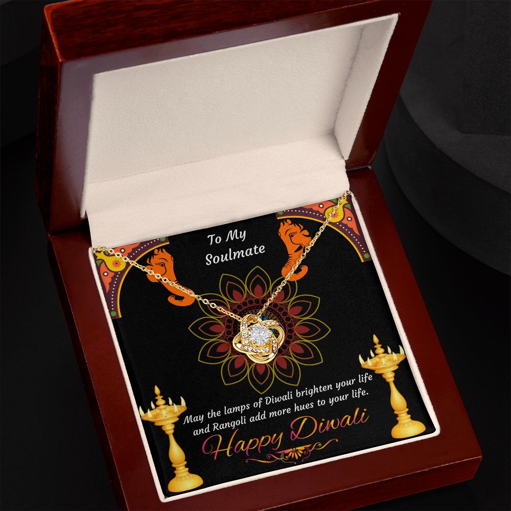 To My Soulmate, May the lamps of Diwali brighten your life and Rangoli add more hues to your life Happy Diwali Love Knot Necklace