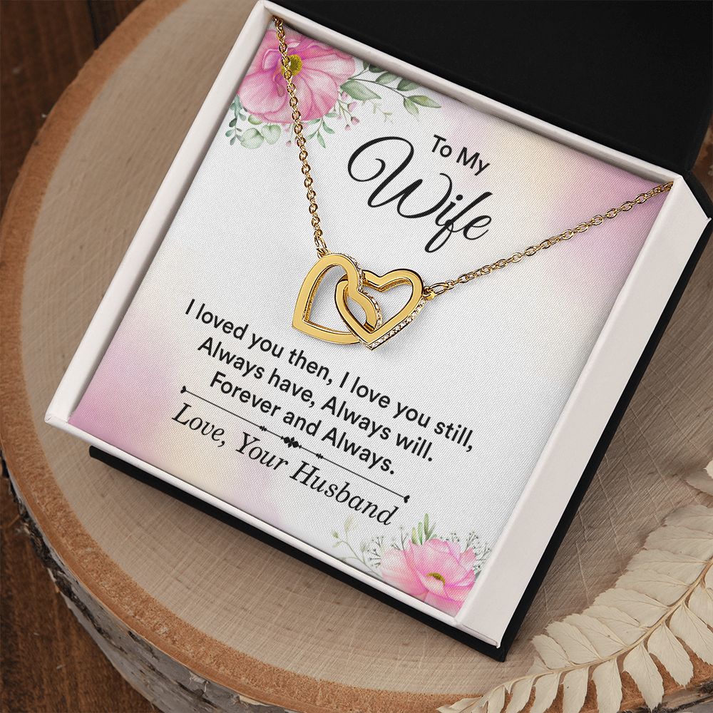 To my wife - I love you then, I love you still Interlocking Hearts necklace
