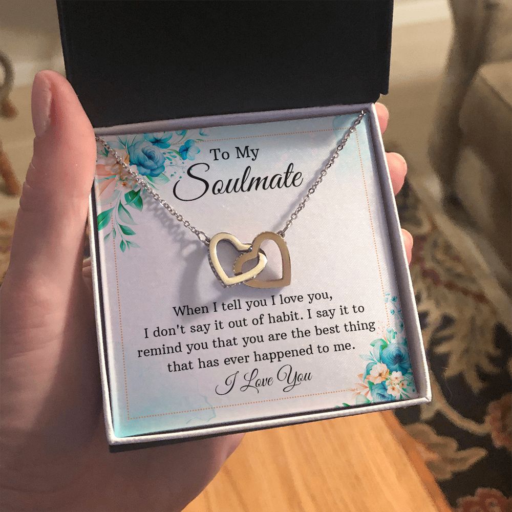 To my soulmate - When I tell you I love you... Interlocking Hearts necklace