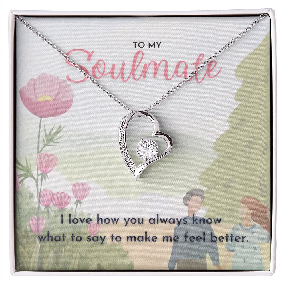 To My Soulmate, I love how you always know what to say to make me feel better dazzling Forever Love Necklace