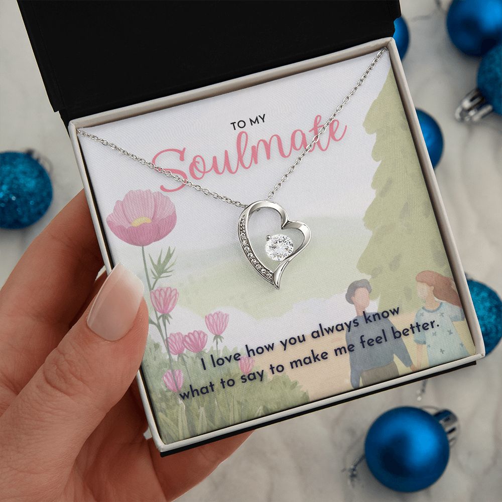 To My Soulmate, I love how you always know what to say to make me feel better dazzling Forever Love Necklace