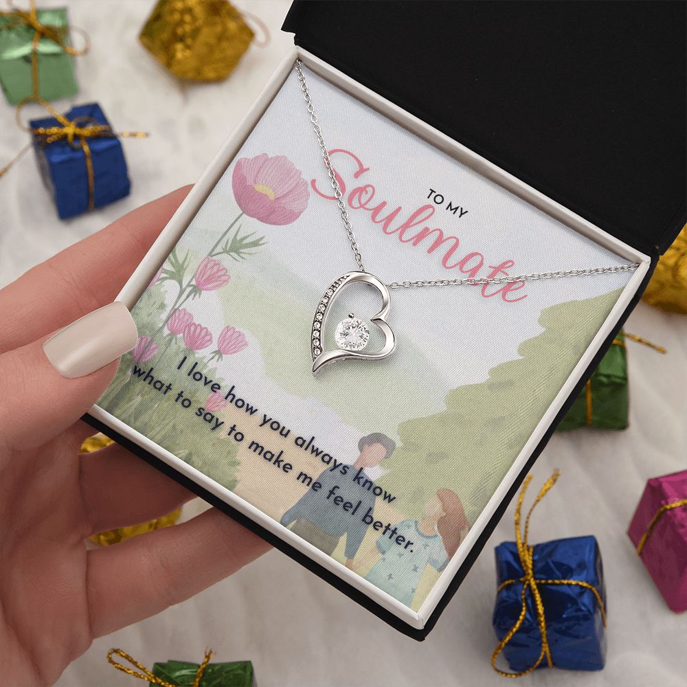 To My Soulmate, I love how you always know what to say to make me feel better dazzling Forever Love Necklace