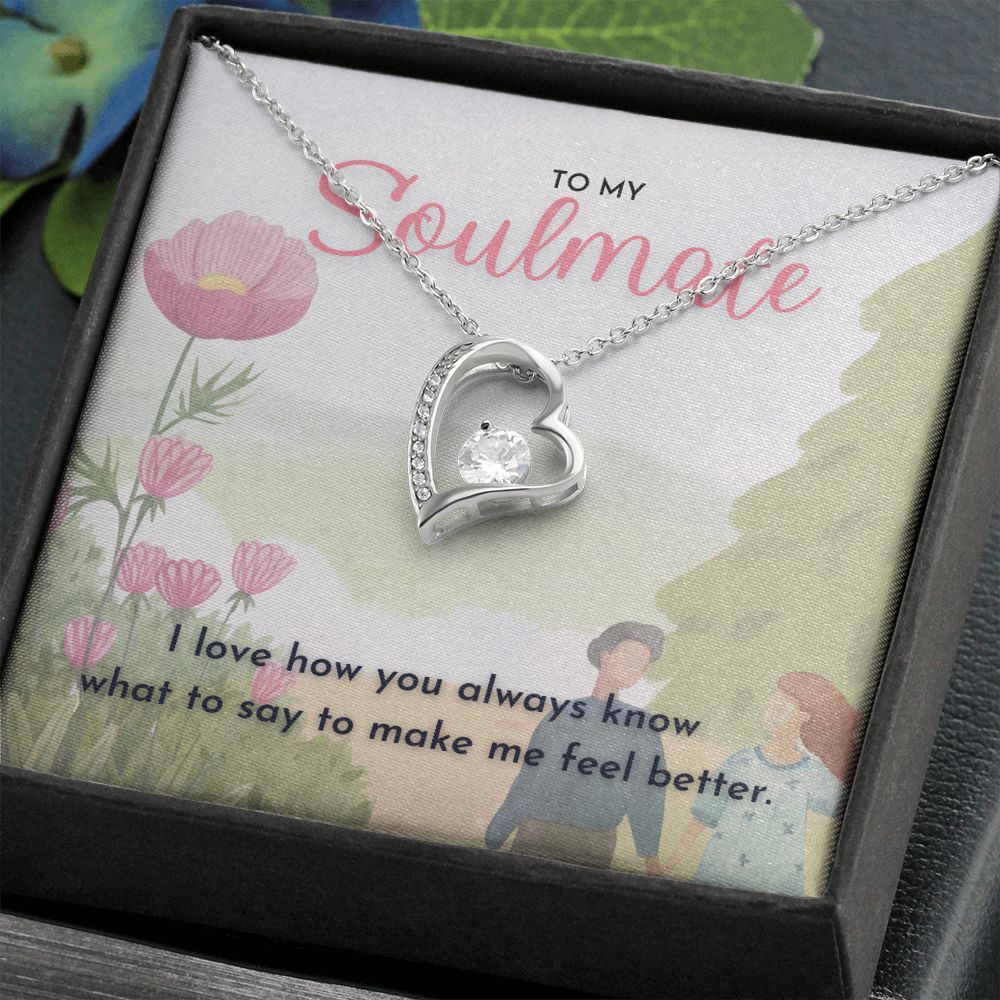 To My Soulmate, I love how you always know what to say to make me feel better dazzling Forever Love Necklace