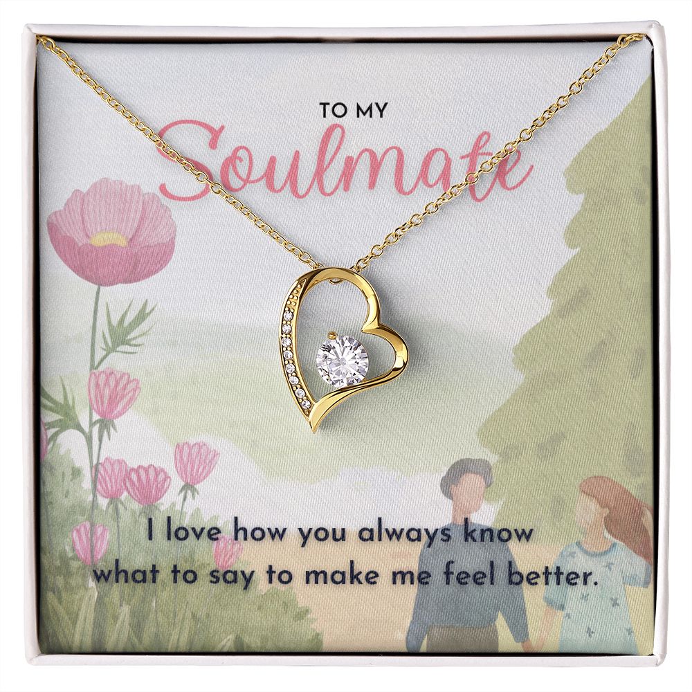 To My Soulmate, I love how you always know what to say to make me feel better dazzling Forever Love Necklace