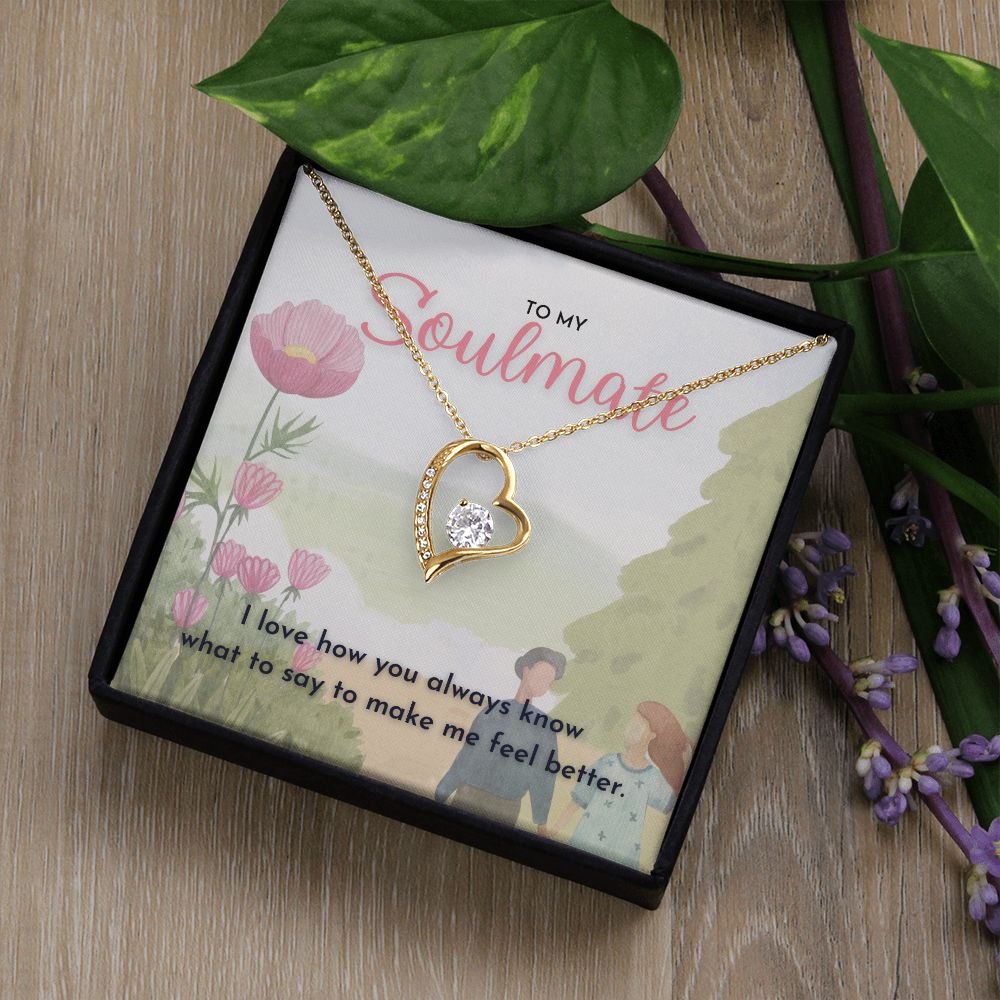 To My Soulmate, I love how you always know what to say to make me feel better dazzling Forever Love Necklace