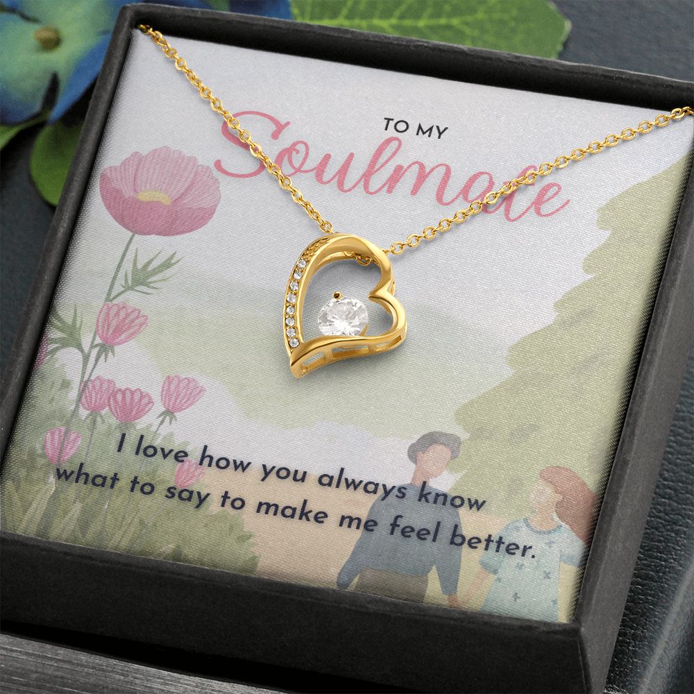 To My Soulmate, I love how you always know what to say to make me feel better dazzling Forever Love Necklace