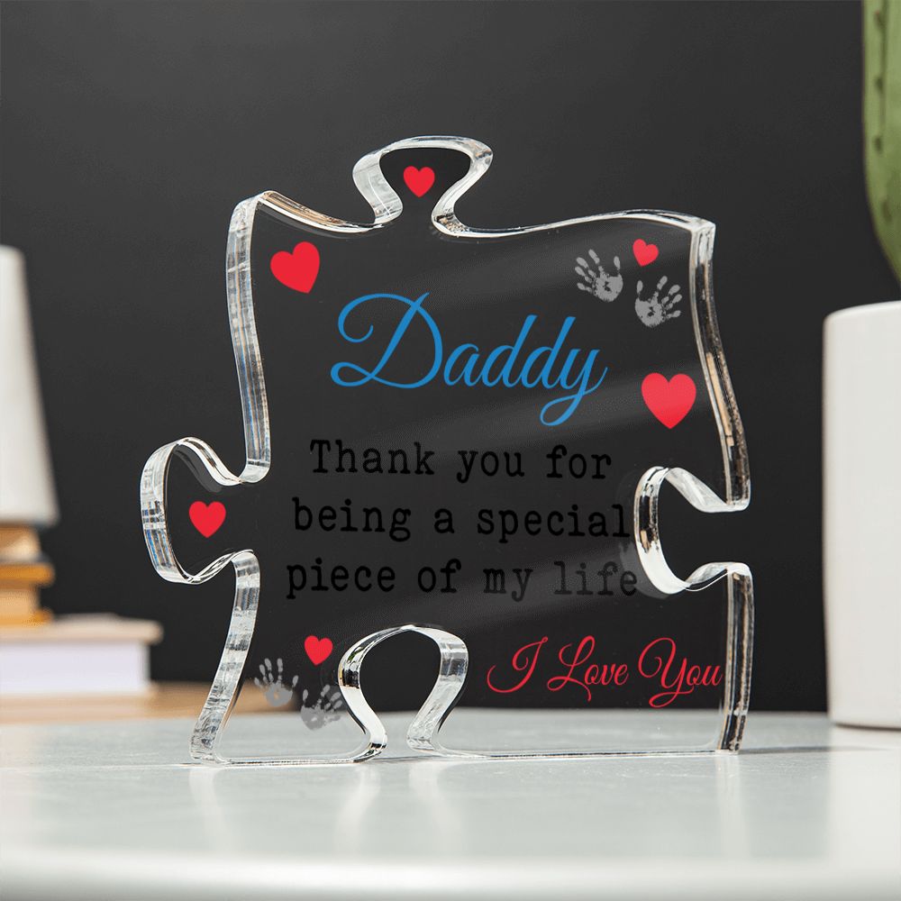 Daddy Thank you for being a special piece of my Life Acrylic Puzzle Plaque, Fathers Day Gift