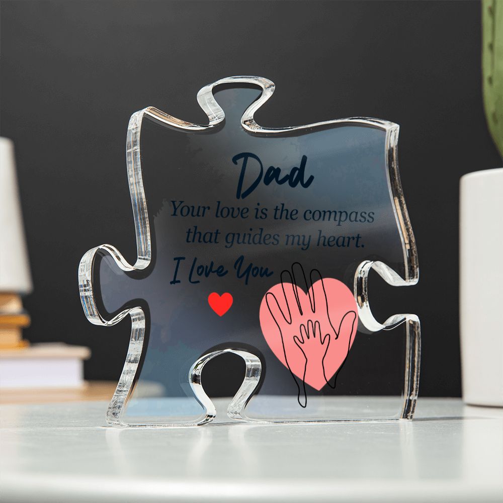 Dad - your love is the compass that guides my heart Acrylic Puzzle Plaque,  Fathers Day Gift