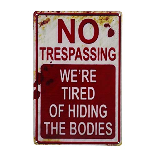 Halloween Signs Retro Fashion chic Funny Metal Tin Sign No Trespassing We're Tired of Hiding The Bodies.