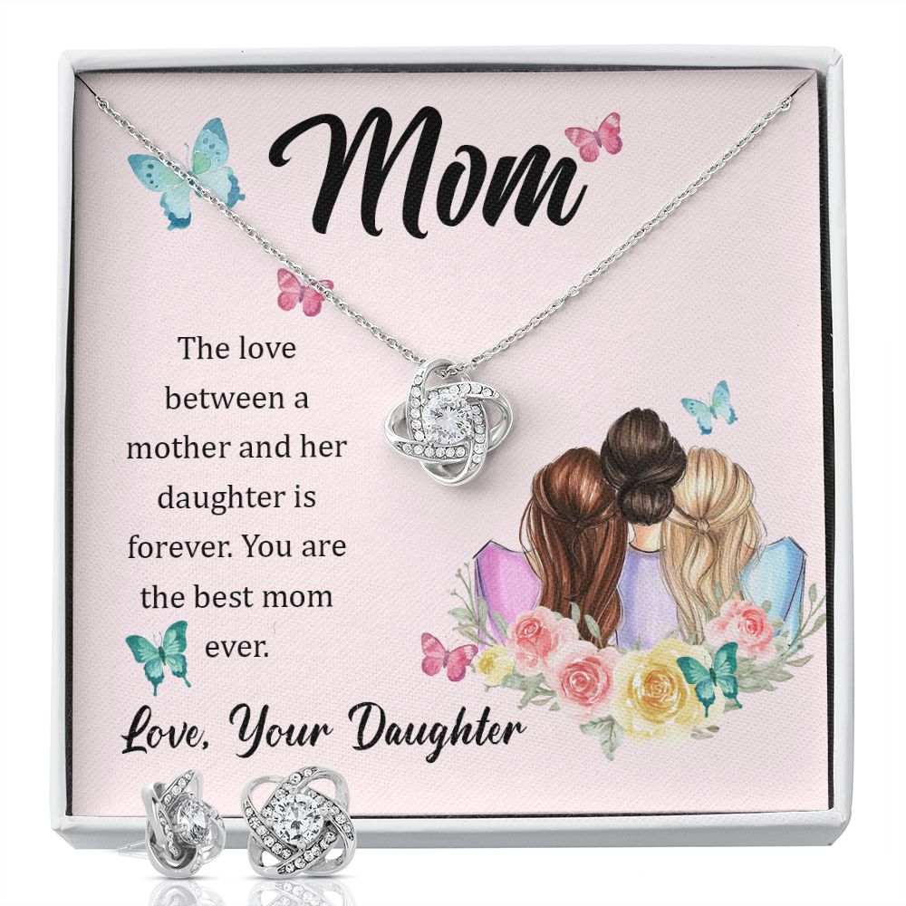 Mom, The love between a mother and her daughter is forever Love Knot Earring & Necklace Set