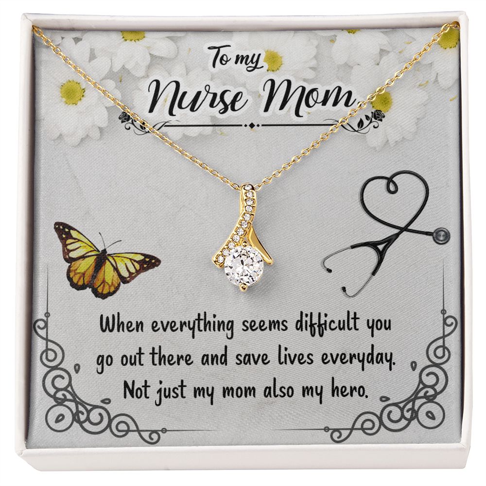 Copy of To my nurse mom-When everything seems Alluring Beauty Necklace
