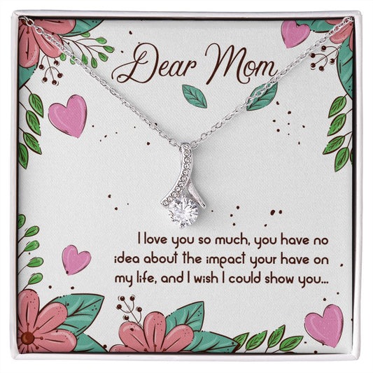 Dear Mom I love you so much Alluring Beauty Necklace