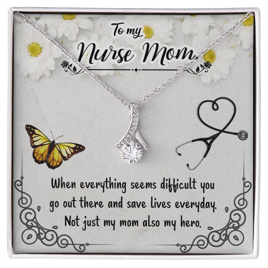 Copy of To my nurse mom-When everything seems Alluring Beauty Necklace