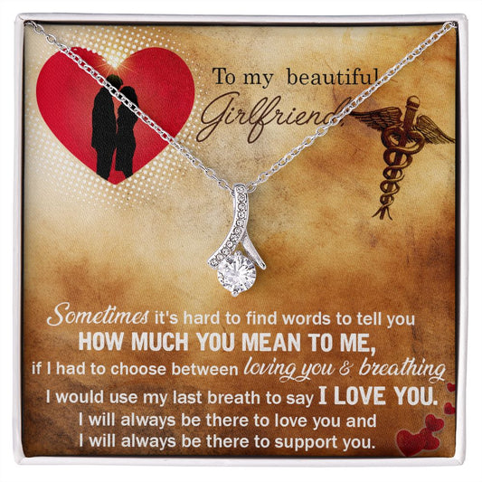 To my nurse girlfriend-Sometimes it_s hard Alluring Beauty Necklace