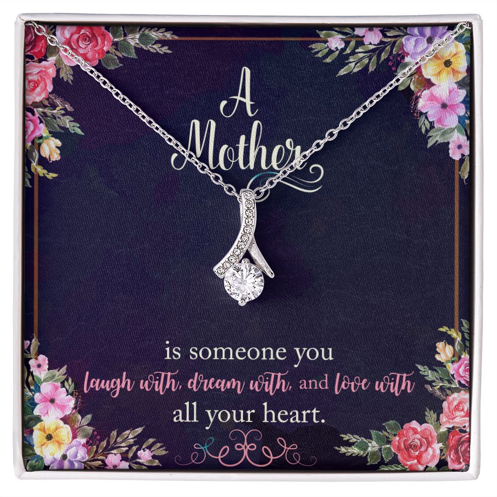 A Mother is someone you laugh with, dream with, and love with all your heart. Alluring Beauty Necklace