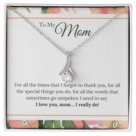 To My Mom - I Love You, I really Do Alluring Beauty Necklace