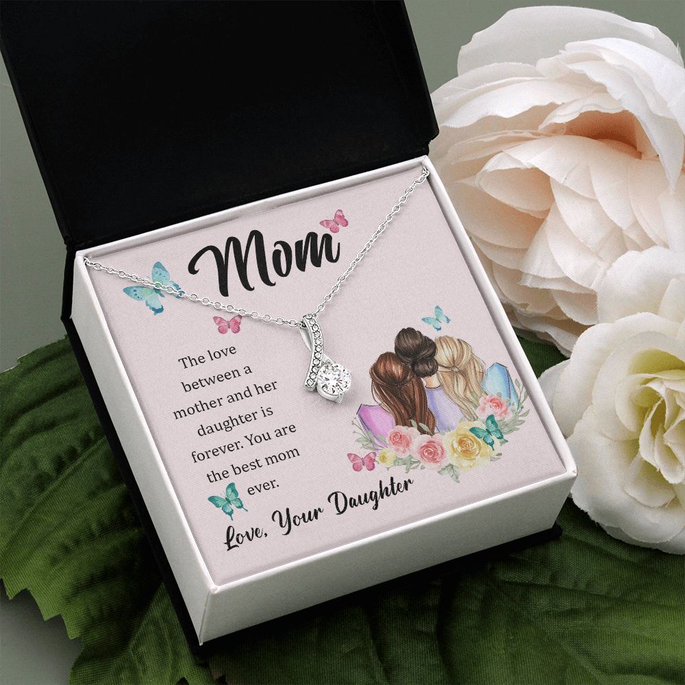 Mom, The love between a mother and her daughter is forever Alluring Beauty Necklace