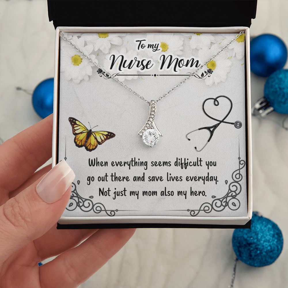 Copy of To my nurse mom-When everything seems Alluring Beauty Necklace