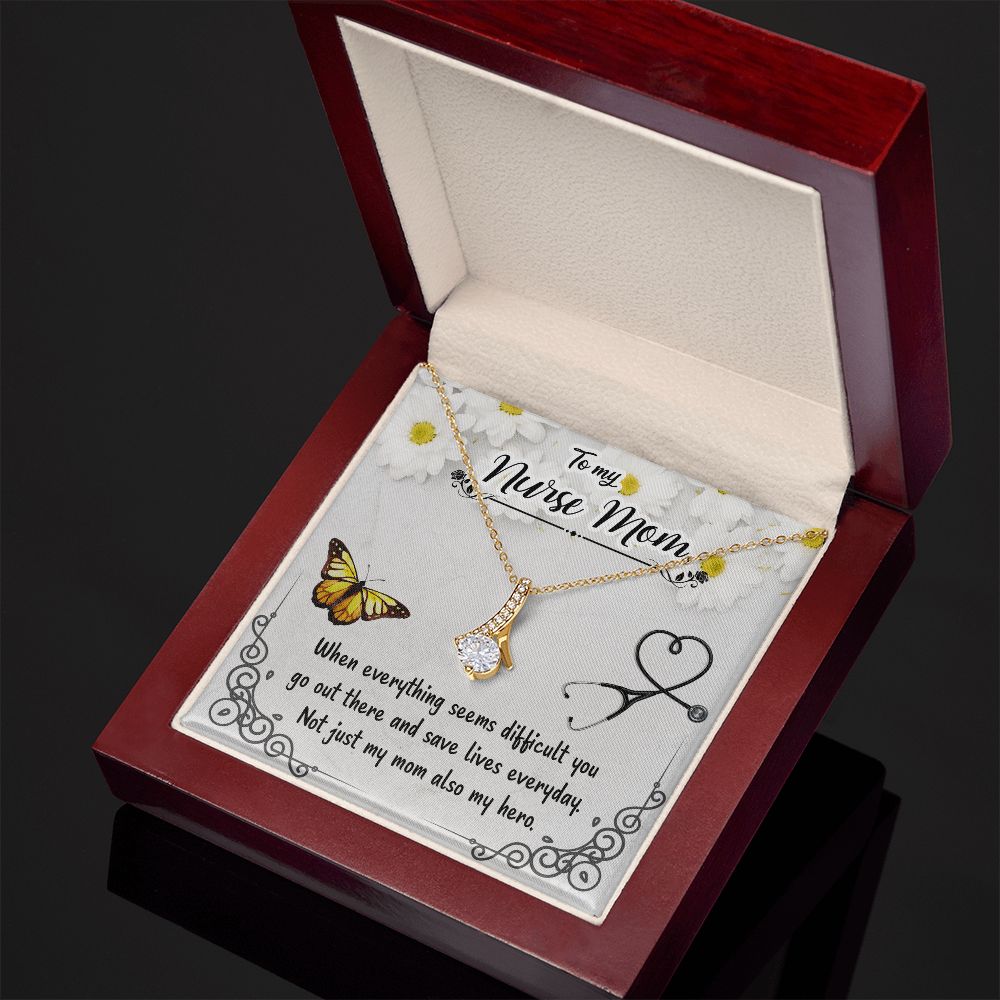 Copy of To my nurse mom-When everything seems Alluring Beauty Necklace