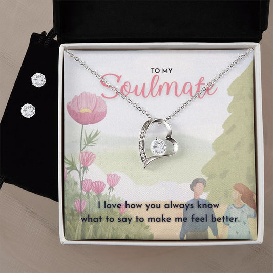 To My Soulmate I love how you always know what to say Forever Love Necklace and Cubic Zirconia Earring Set